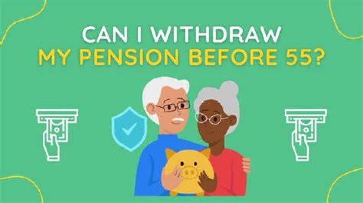 Can I get my pension at 55?