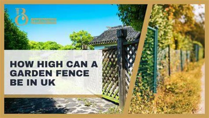 How high can a UK garden fence be?