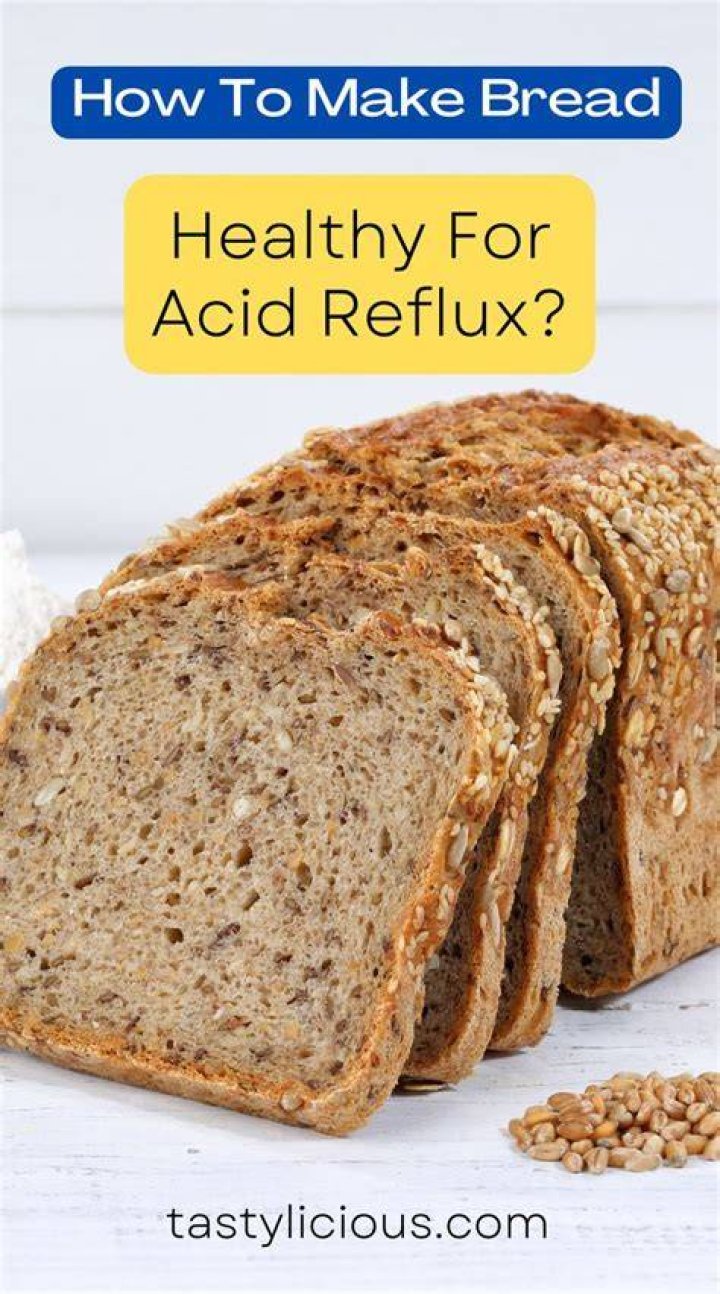 What bread is best for acid reflux?
