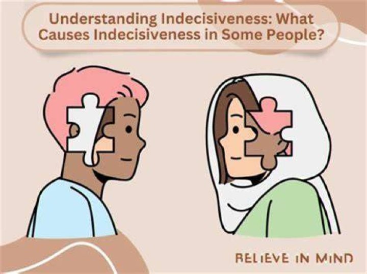 What causes indecisive behavior?