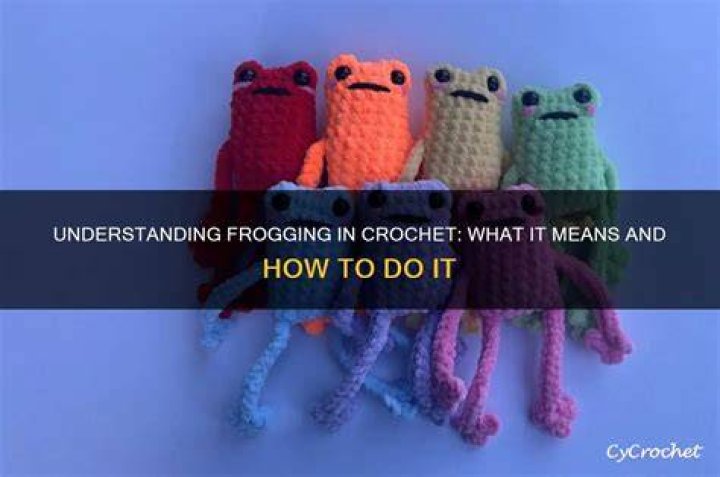 What does frogging mean in crochet?