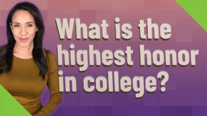 What is the highest honor in college?